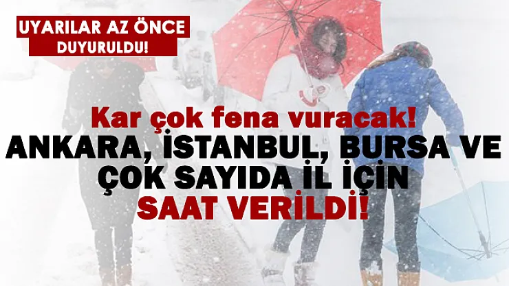Kar çok fena vuracak! İstanbul, Ankara, Bursa ve çok sayıda il için saat verildi!
