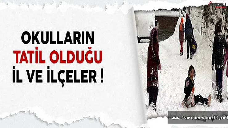 Kar Yağışı Dolayısıyla Okulların Tatil Olduğu İl ve İlçeler