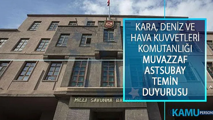 Kara, Deniz ve Hava Kuvvetleri Komutanlığı Dış Kaynaktan Muvazzaf Astsubay Temin Duyurusu Yayımlandı!