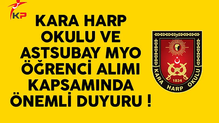Kara Harp Okulu ve Astsubay MYO öğrenci alımı kapsamında önemli duyuru