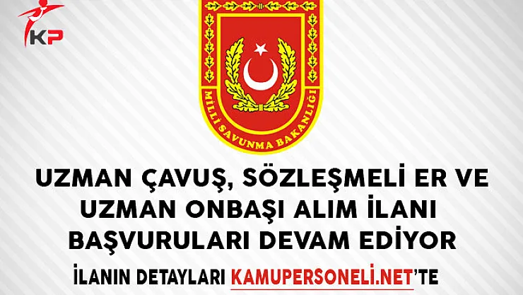 Kara Kuvvetleri Komutanlığı Uzman Çavuş, Sözleşmeli Er ve Uzman Onbaşı Alım İlanı Başvuruları Devam Ediyor