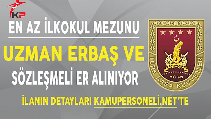 Kara Kuvvetleri Komutanlığı Uzman Erbaş ve Sözleşmeli Er Alımı Yapıyor