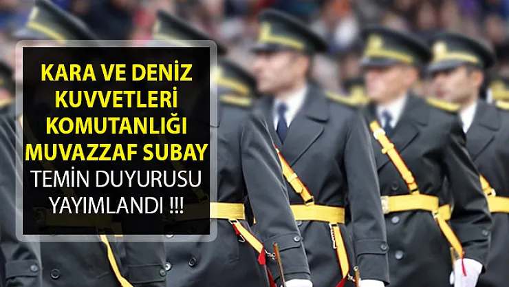 Kara ve Deniz Kuvvetleri Komutanlığı Muvazzaf Subay Temin Duyurusu Yayımlandı- MSB