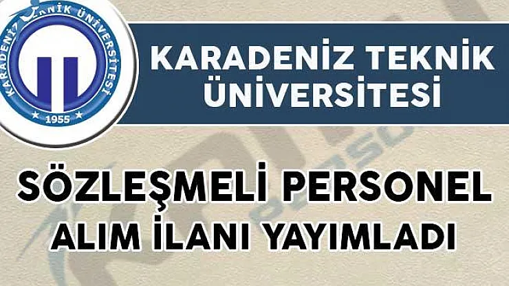 Karadeniz Teknik Üniversitesi Sözleşmeli Personel Alım İlanı