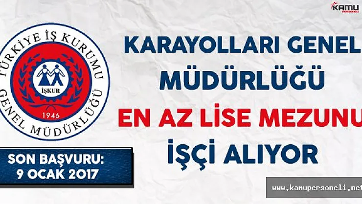 Karayolları Genel Müdürlüğü En Az Lise Mezunu Eski Hükümlü İşçi Alıyor