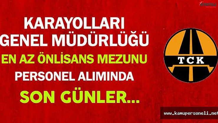 Karayolları Genel Müdürlüğü En Az Önlisans Mezunu Personel Alımında Son Günler