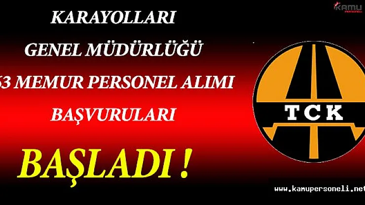 Karayolları Genel Müdürlüğü Memur Personel Alımı Başvuruları Başladı !