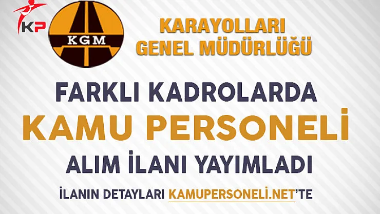 Karayolları Genel Müdürlüğü Personel Alım İlanı Yayımladı!