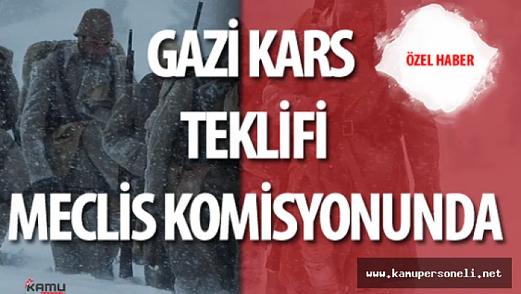 Kars ili İçin &quotGazi" Ünvanı Kanun Teklifi Mecliste
