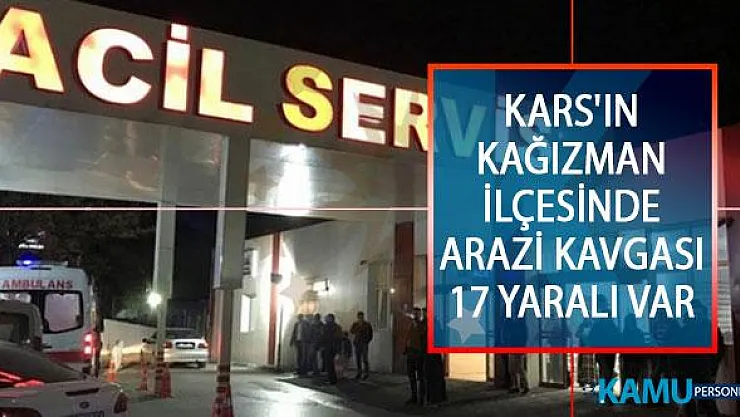 Kars'ın Kağızman İlçesinde Arazi Kavgası: 17 Yaralı Var