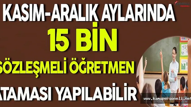 Kasım-Aralık Aylarında 15 Bin Sözleşmeli Öğretmen Ataması Gerçekleşebilir