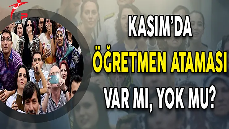 Kasım'da Öğretmen Ataması Var Mı, Yok Mu?