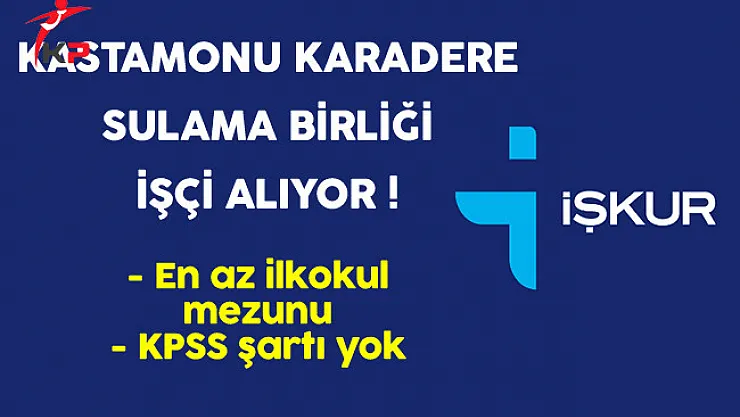 Kastamonu Karadere Sulama Birliği İşçi Alıyor