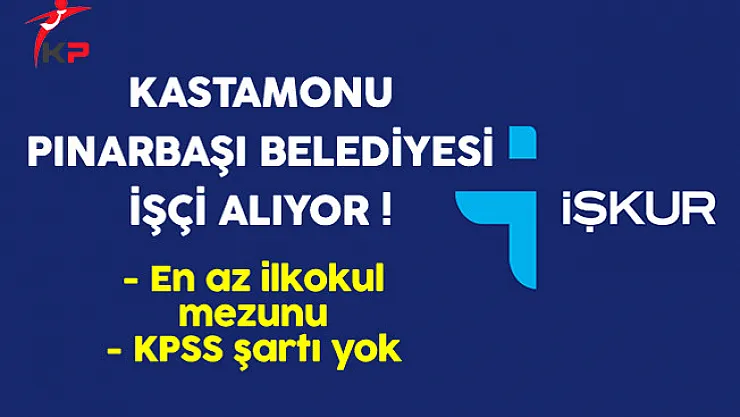 Kastamonu Pınarbaşı Belediye Başkanlığı İşçi Alım İlanı