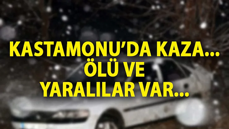 Kastamonu Taşköprü'den Son Dakika! Kastamonu'da Trafik Kazası Ölü ve Yaralılar Var