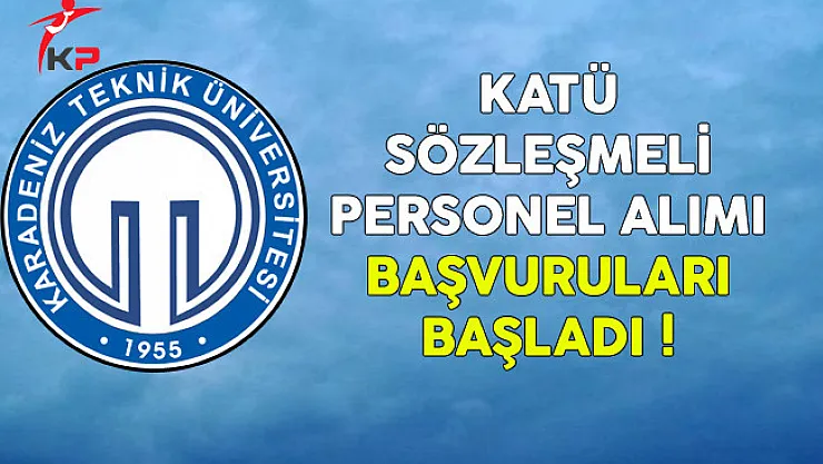 KATÜ Sözleşmeli Personel Alımı Başvuruları Başladı