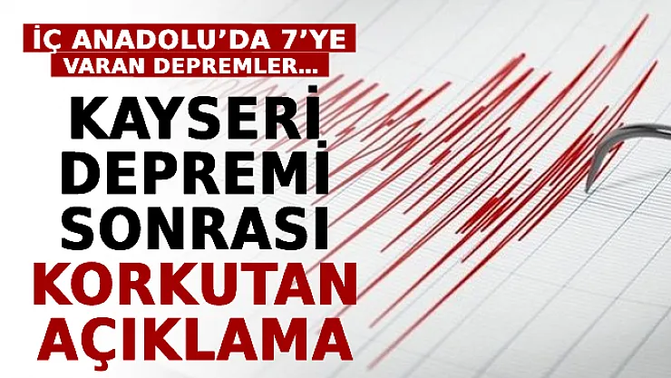 Kayseri Depremi Sonrası Korkutan Açıklama! İç Anadolu'da 7'ye Varan Depremler…