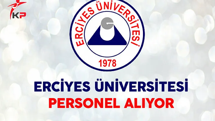 Kayseri Erciyes Üniversitesi Personel Alıyor