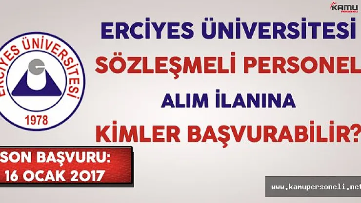 Kayseri Erciyes Üniversitesi Sözleşmeli Personel Alımına Kimler Başvurabilir?