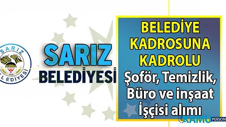 Kayseri Sarız Belediyesi kadrolu 10 işçi alımı başvuru ilanı yayınladı