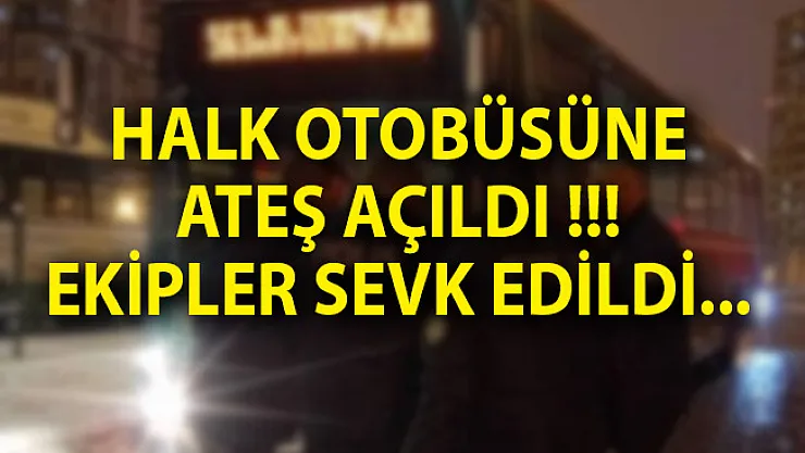 Kayseri'de Halk Otobüsüne Ateş Açıldı! Kayseri Son Dakika Haberi