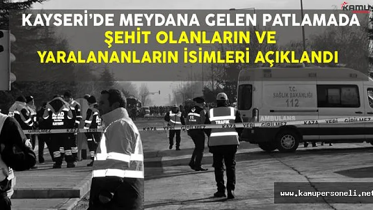 Kayseri'de Meydana Gelen Patlamada Şehit Olan ve Yaralananların İsimleri Açıklandı