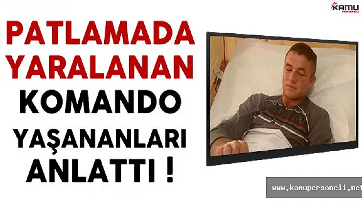 Kayseri'deki Patlamada Yaralanan Komando Yaşananları Anlattı
