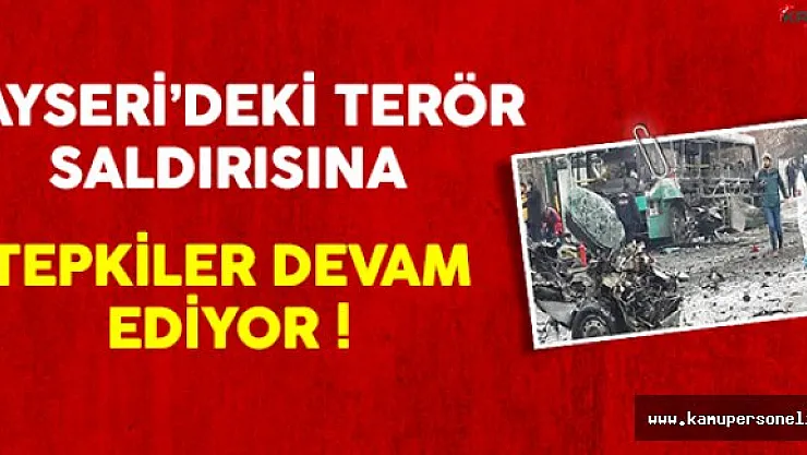 Kayseri'deki Terör Saldırısına Tepkiler Devam Ediyor !