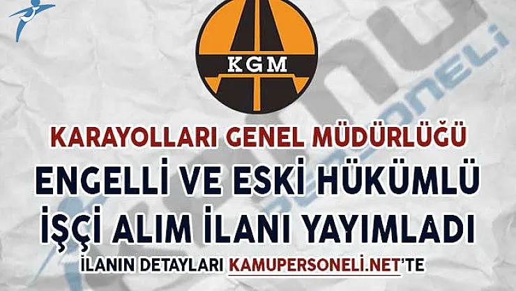 KGM 63 Kamu Personeli Alım İlanı (Engelli ve Eski Hükümlü)