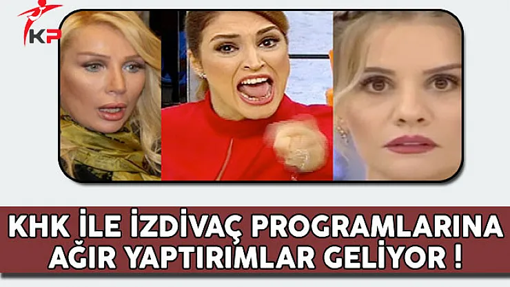 KHK İle İzdivaç Programlarına Ağır Yaptırımlar Geliyor