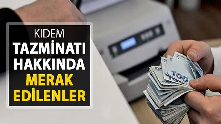 Kıdem Tazminatı Hakkında Merak Edilenler