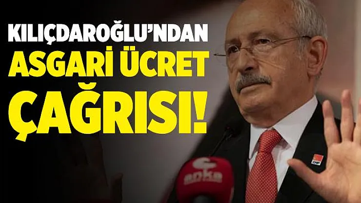 Kılıçdaroğlu'ndan Maliye Bakanı Elvan'a asgari ücret çağrısı!