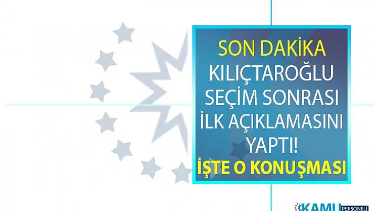 Kılıçtaroğlu'ndan seçim sonrası ilk açıklama geldi!