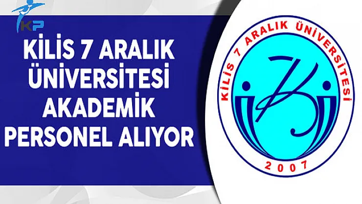 Kilis 7 Aralık Üniversitesi Akademik Personel Alıyor