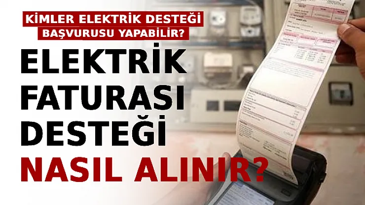 Kimler Elektrik Desteği Başvurusu Yapabilir? Elektrik Faturası Desteği Nasıl Alınır?