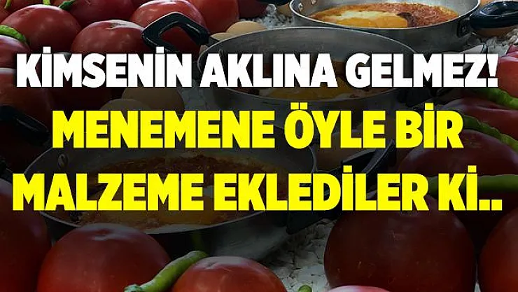 Kimsenin aklına gelmez! Menemene öyle bir malzeme eklediler ki.. Çevre illerden akın ettiler!