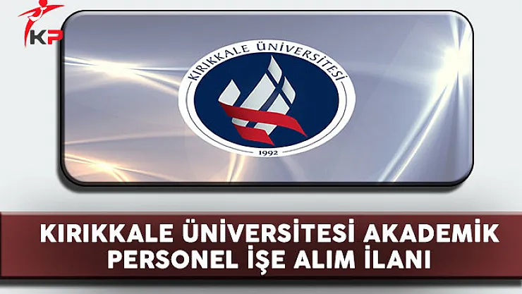 Kırıkkale Üniversitesi Personel Alım İlanı