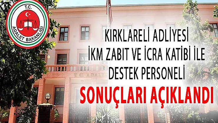 Kırklareli Adliyesi İKM, Zabıt ve İcra Katibi İle Diğer Destek Personeli Alımı Sonuçları Açıklandı