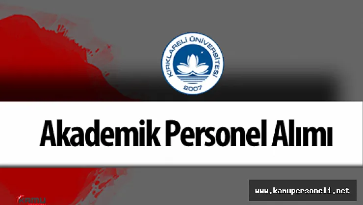 Kırklareli Üniversitesi Akademik Personel Alacak