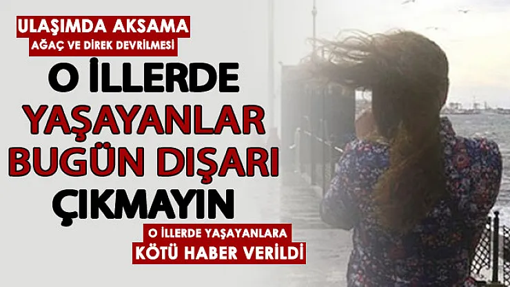 Kırmızı alarm: Ulaşımda aksama, ağaç ve direk devrilmesi! O illerde yaşayanlara kötü haber