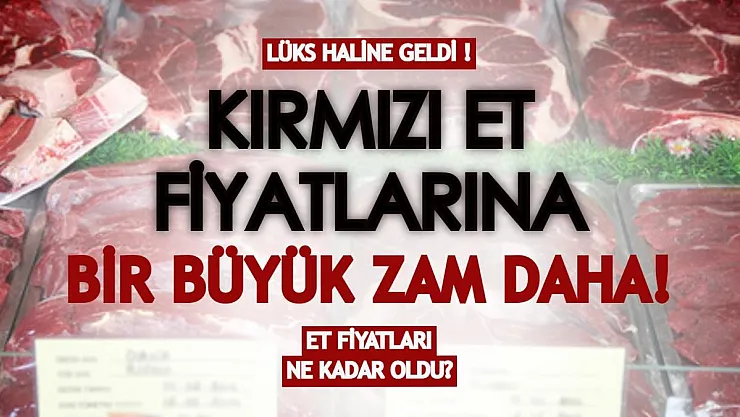 Kırmızı et yemek lüks haline geldi! Et fiyatlarına bir büyük zam daha yolda!