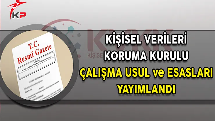 Kişisel Verileri Koruma Kurulunun Çalışma Usul ve Esasları Yönetmeliği Yayımlandı