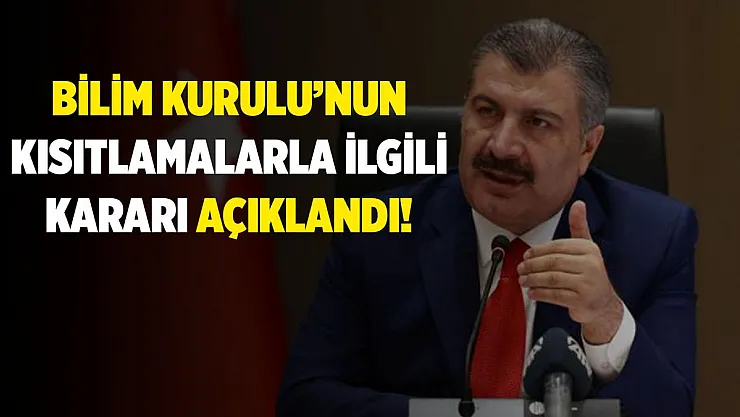 Kısıtlamalarla ilgili Bilim Kurulu'nun tavsiyesi açıklandı!