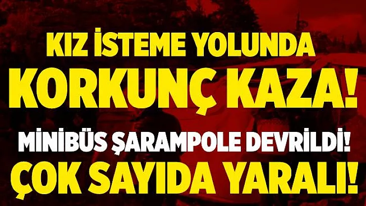 Kız isteme yolunda feci kaza! Çok sayıda yaralı var!
