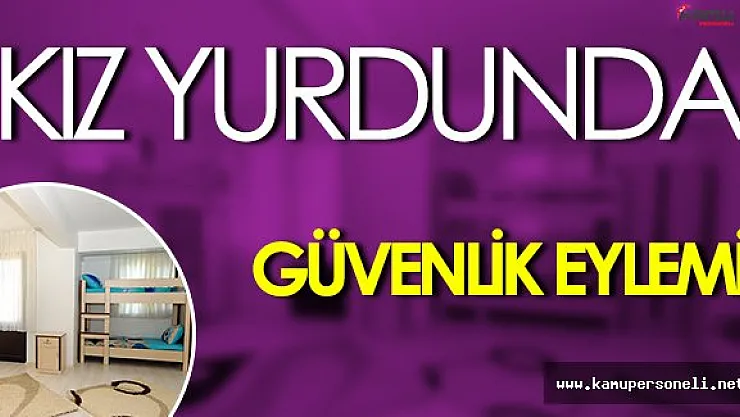 Kız Yurdunda Güvenlik Eylemi