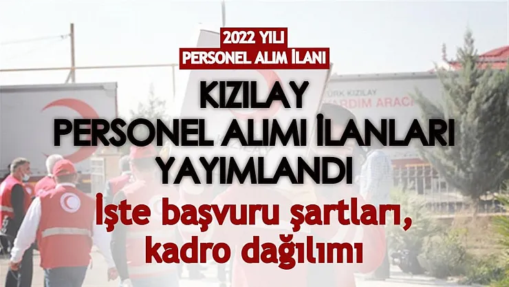 Kızılay 2022 için personel alım ilanı yayımladı! Farklı kadrolara Türkiye geneli alım yapılacak
