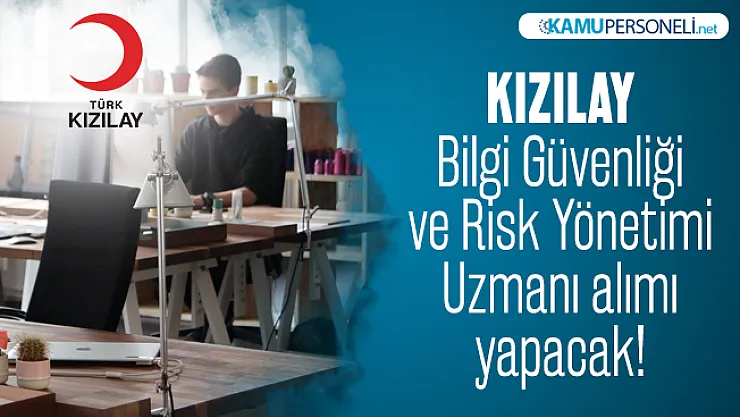 Kızılay Bilgi Güvenliği ve Risk Yönetimi Uzmanı alımı yapacak!
