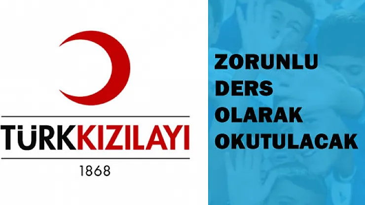 Kızılay Dersi Zorunlu Ders Olarak Okutulacak