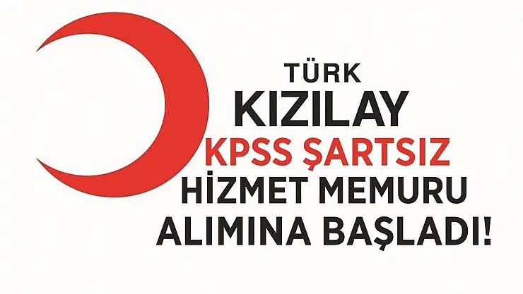Kızılay KPSS şartsız Hizmet Memuru alımına başladı! Bu şartları taşımak yeterli!