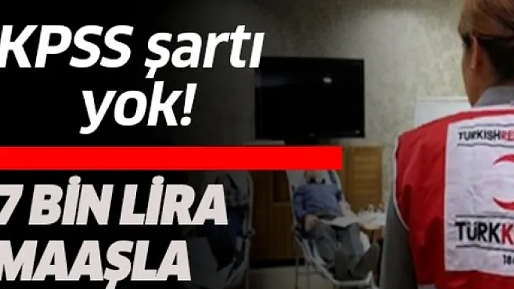 Kızılay KPSS şartsız personel alımı yaptığını duyurdu: Hemen başvurun! Yüksek maaş verilecek